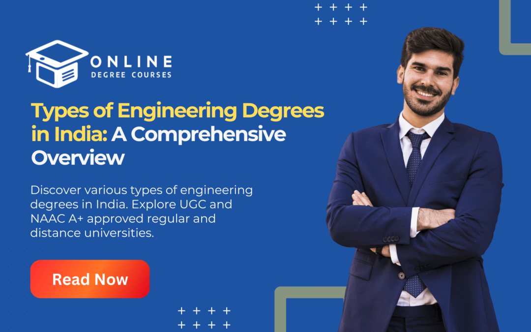 Types of Engineering Degrees in India: A Comprehensive Overview