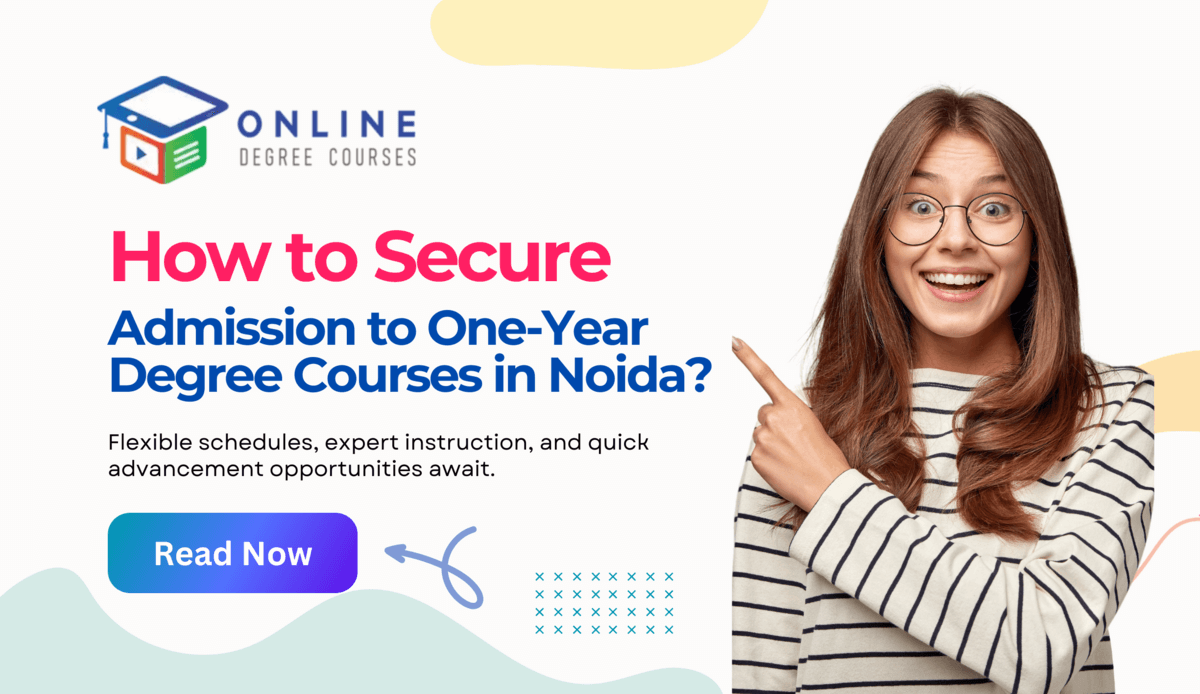 How to Secure Admission to One Year Degree Courses in Noida?
