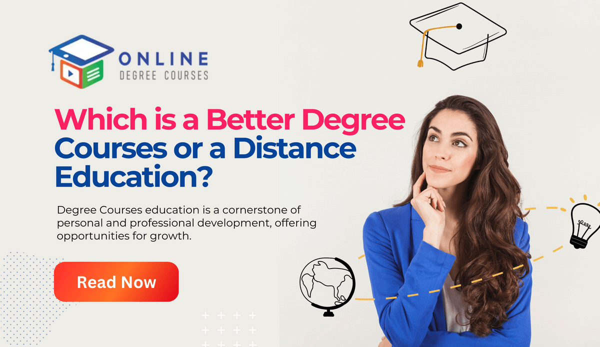 Which is a Better Degree Courses or a Distance Education?