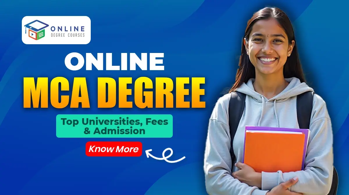 Online MCA Degree 2025: Top Universities, Fees & Admission